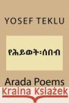 Arada Poems Yosef T. Teklu 9781984246998 Createspace Independent Publishing Platform