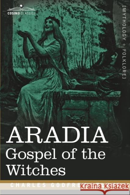 Aradia: Gospel of the Witches Leland, Charles Godfrey 9781602063020  - książka