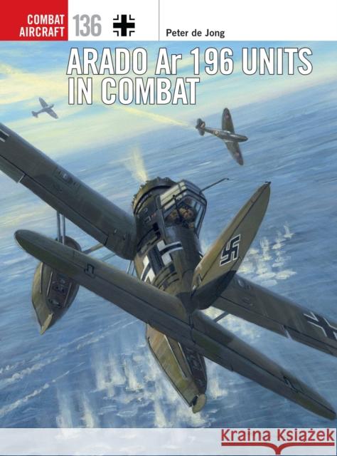 Arado Ar 196 Units in Combat Peter de Jong 9781472844972 Bloomsbury Publishing PLC - książka