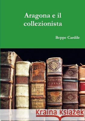 Aragona e il collezionista Beppe Cardile 9780244146849 Lulu.com - książka