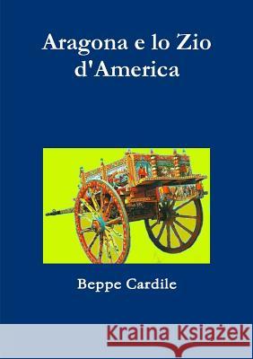 Aragona e lo Zio d'America Beppe Cardile 9780244952730 Lulu.com - książka