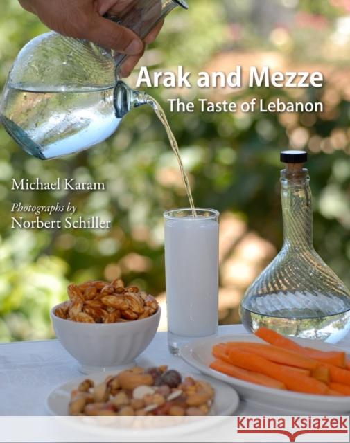 Arak and Mezze: The Taste of Lebanon Karam, Michael 9780863564765 Saqi Books - książka