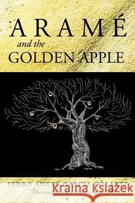 Aram and the Golden Apple Garcia Colarte, Pedro Angel 9781463428358 Authorhouse - książka