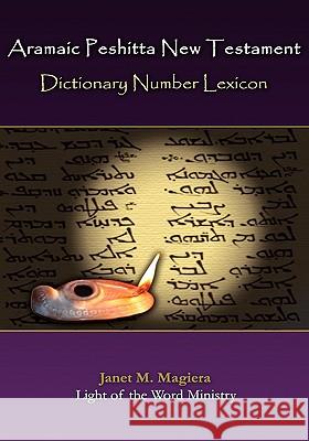 Aramaic Peshitta New Testament Dictionary Number Lexicon Janet M. Magiera 9780967961378 Light of the Word Ministry - książka