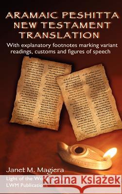 Aramaic Peshitta New Testament Translation Magiera, Janet M. 9780967961354 Light of the Word Ministry - książka