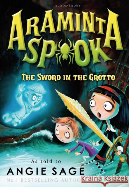 Araminta Spook: The Sword in the Grotto Angie Sage 9781408838662 BLOOMSBURY CHILDREN'S BOOKS - książka