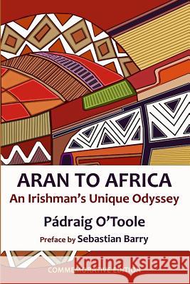 Aran to Africa: An Irishman's Unique Odyssey Padraig O'Toole 9781492248903 CreateSpace - książka