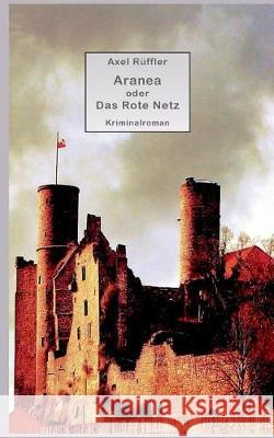 Aranea: oder Das Rote Netz Axel Rüffler 9783740731717 Twentysix - książka