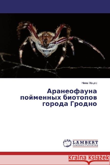 Araneofauna pojmennyh biotopov goroda Grodno Macko, Nina 9783330029934 LAP Lambert Academic Publishing - książka