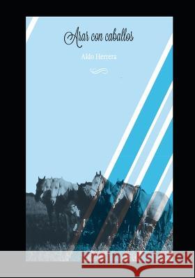 Arar con Caballos Aldo Herrera   9789872714932 M.A.M. Editorial - książka