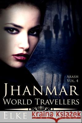 Arash 4 Jhanmar - World Travellers Elke Stevens Victorine Lieske 9781517564223 Createspace - książka