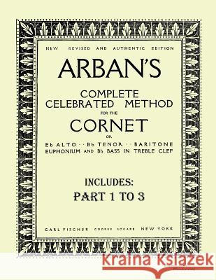 Arban´s complete celebrated method for the cornet: Part 1 - 3 Arban, Jean-Baptiste 9783956980817 Europaischer Musikverlag - książka