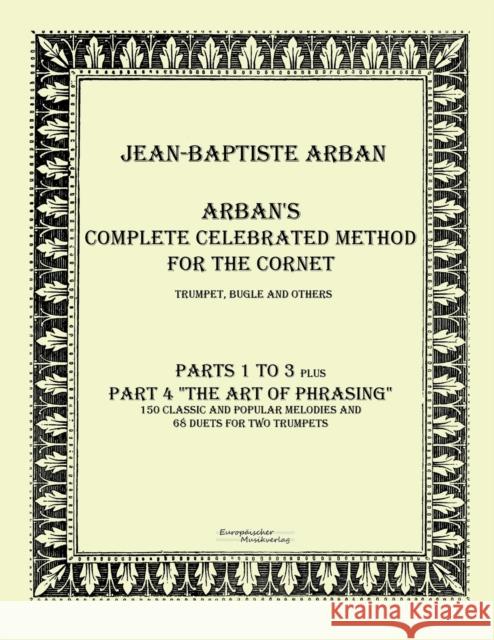 Arban´s complete celebrated method for the cornet: Part 1 - 4 Arban, Jean-Baptiste 9783956980831 Europaischer Musikverlag - książka