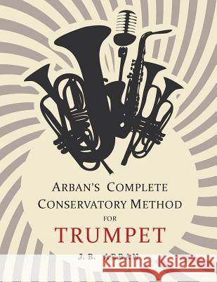 Arban's Complete Conservatory Method for Trumpet J. B. Arban 9781684222537 Martino Fine Books - książka