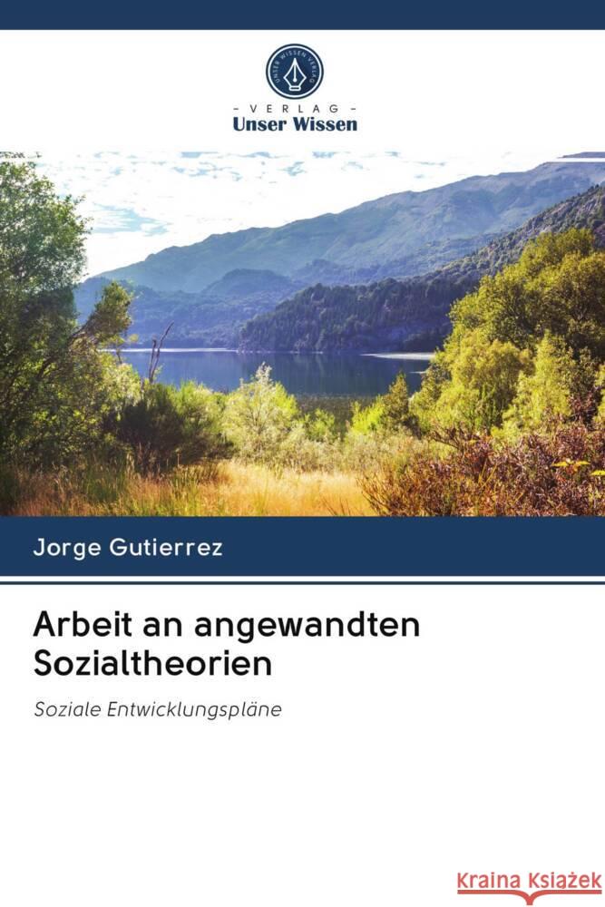 Arbeit an angewandten Sozialtheorien Gutiérrez, Jorge 9786202911207 Verlag Unser Wissen - książka