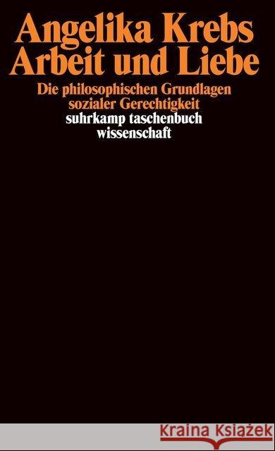 Arbeit und Liebe : Die philosophischen Grundlagen sozialer Gerechtigkeit Krebs, Angelika   9783518291641 Suhrkamp - książka