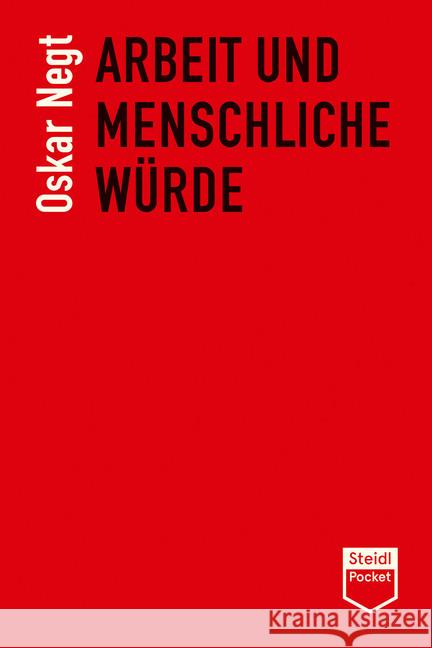 Arbeit und menschliche Würde Negt, Oskar 9783958297715 Steidl - książka