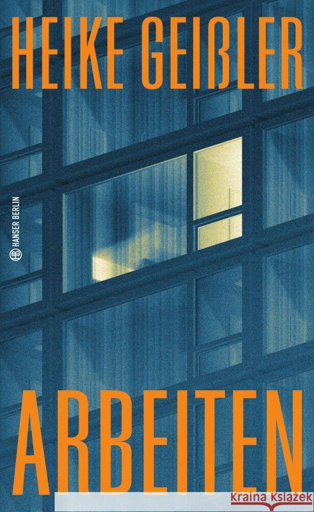 Arbeiten Geißler, Heike 9783446279773 Hanser Berlin - książka