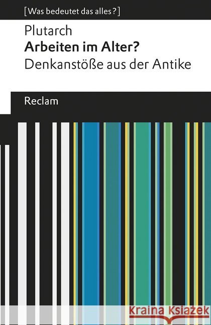 Arbeiten im Alter? : Denkanstöße aus der Antike Plutarch 9783150196335 Reclam, Ditzingen - książka