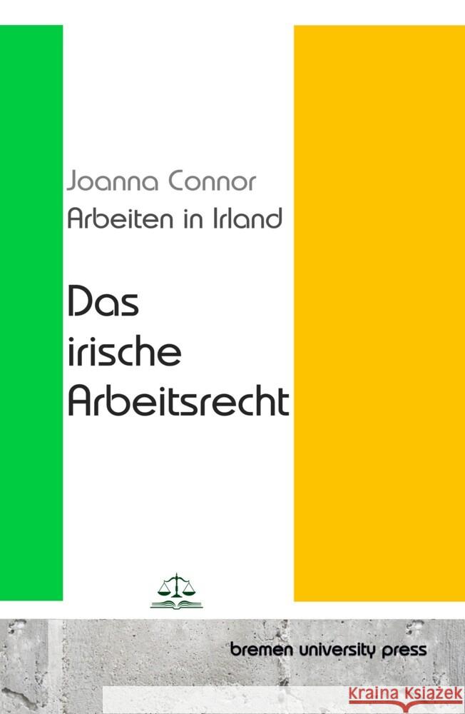 Arbeiten in Irland: Das irische Arbeitsrecht Joanna Connor 9783690350730 Bremen University Press - książka