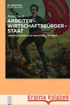 Arbeiter - Wirtschaftsbürger - Staat Boch, Rudolf 9783110532197 Walter de Gruyter - książka