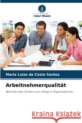 Arbeitnehmerqualität Santos, Maria Luiza da Costa 9786207818242 Verlag Unser Wissen - książka