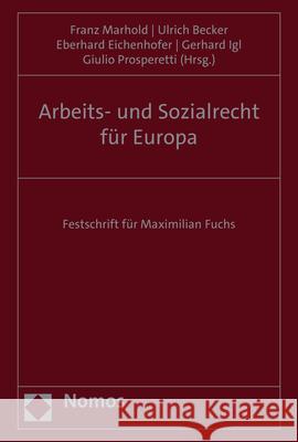 Arbeits- Und Sozialrecht Fur Europa: Festschrift Fur Maximilian Fuchs Marhold, Franz 9783848768240 Nomos - książka