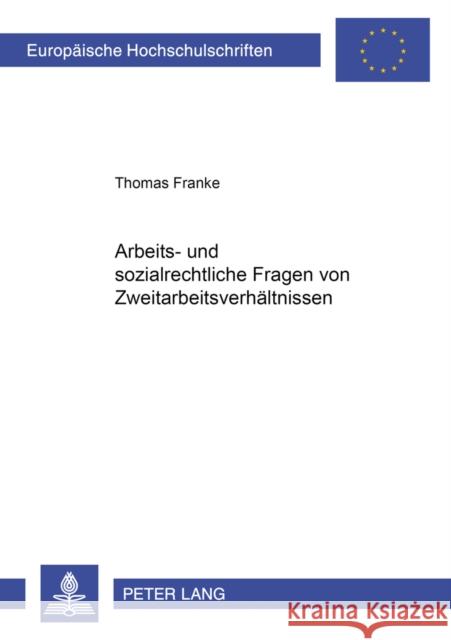 Arbeits- Und Sozialrechtliche Fragen Von Zweitarbeitsverhaeltnissen Franke, Thomas 9783631510315 Lang, Peter, Gmbh, Internationaler Verlag Der - książka