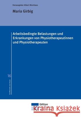 Arbeitsbedingte Belastungen und Erkrankungen von Physiotherapeutinnen und Physiotherapeuten Albert Nienhaus Maria Girbig 9783347396777 Tredition Gmbh - książka
