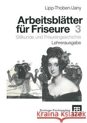 Arbeitsblätter Für Friseure: Stilkunde Und Frisurengeschichte Lehrerausgabe Lipp-Thoben, Hanna 9783519157083 Vieweg+teubner Verlag - książka