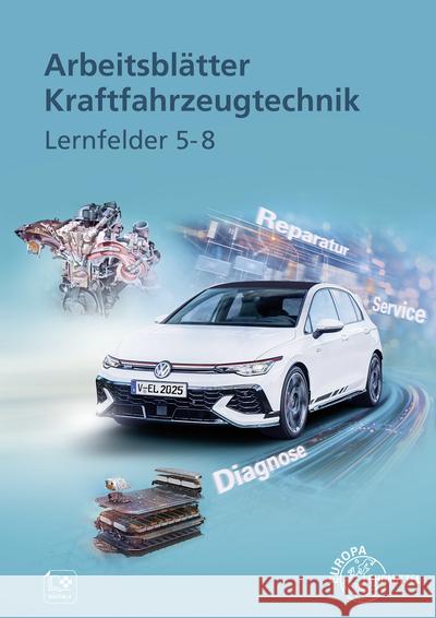 Arbeitsblätter Kraftfahrzeugtechnik Lernfelder 5-8 Heider, Uwe, Lohuis, Rainer, Gscheidle, Tobias 9783758522994 Europa-Lehrmittel - książka