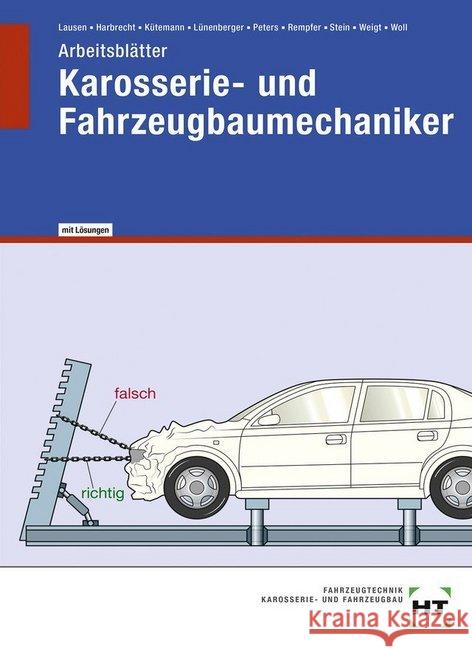 Arbeitsblätter mit eingedruckten Lösungen Karosserie- und Fahrzeugbaumechaniker Harbrecht, Patricia; Kütemann, Gerald; Lausen, Gerd 9783582317063 Handwerk und Technik - książka