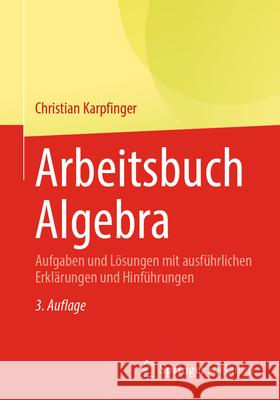 Arbeitsbuch Algebra: Aufgaben Und L?sungen Mit Ausf?hrlichen Erkl?rungen Und Hinf?hrungen Christian Karpfinger 9783662690628 Springer Spektrum - książka