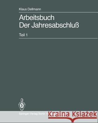 Arbeitsbuch Der Jahresabschluß: Teil 1: Grundlagen Des Handelsrechtlichen Jahresabschlusses in Strukturübersichten, Beispielen Und Aufgaben Kalinski, Rüdiger 9783540155355 Springer - książka