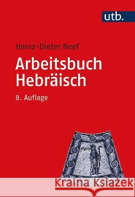 Arbeitsbuch Hebraisch: Materialien, Beispiele Und Ubungen Zum Biblisch-Hebraisch Heinz-Dieter Neef 9783825255596 Mohr Siebeck - książka