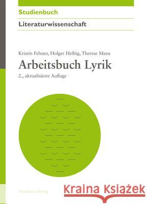 Arbeitsbuch Lyrik Felsner, Kristin; Helbig, Holger; Manz, Therese 9783050059099 Akademie-Verlag - książka