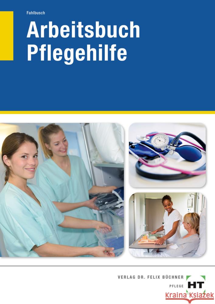 Arbeitsbuch Pflegehilfe Fahlbusch, Heidi 9783582401991 Handwerk und Technik - książka