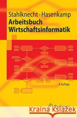 Arbeitsbuch Wirtschaftsinformatik Stahlknecht, Peter Hasenkamp, Ulrich Burmester, Lars 9783540263616 Springer, Berlin - książka