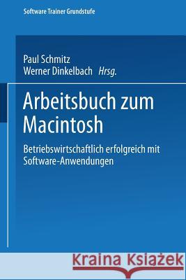 Arbeitsbuch Zum Macintosh: Betriebswirtschaftlich Erfolgreich Mit Software-Anwendungen Schmitz, Paul 9783528045524 Vieweg+teubner Verlag - książka