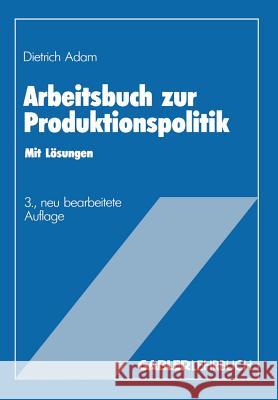 Arbeitsbuch Zur Produktionspolitik Adam, Dietrich 9783409691222 Gabler Verlag - książka