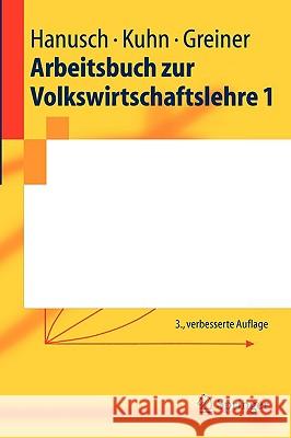 Arbeitsbuch Zur Volkswirtschaftslehre 1 Horst Hanusch Thomas Kuhn Alfred A. Greiner 9783540232308 Springer - książka