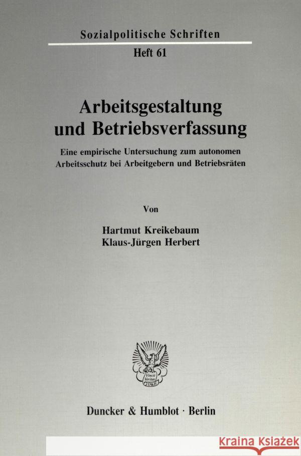 Arbeitsgestaltung Und Betriebsverfassung: Eine Empirische Untersuchung Zum Autonomen Arbeitsschutz Bei Arbeitgebern Und Betriebsraten Kreikebaum, Hartmut 9783428068333 Duncker & Humblot - książka
