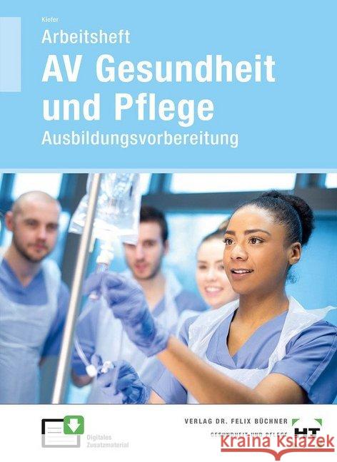 Arbeitsheft AV Gesundheit und Pflege : Ausbildungsvorbereitung Kiefer, Anna 9783582073266 Handwerk und Technik - książka