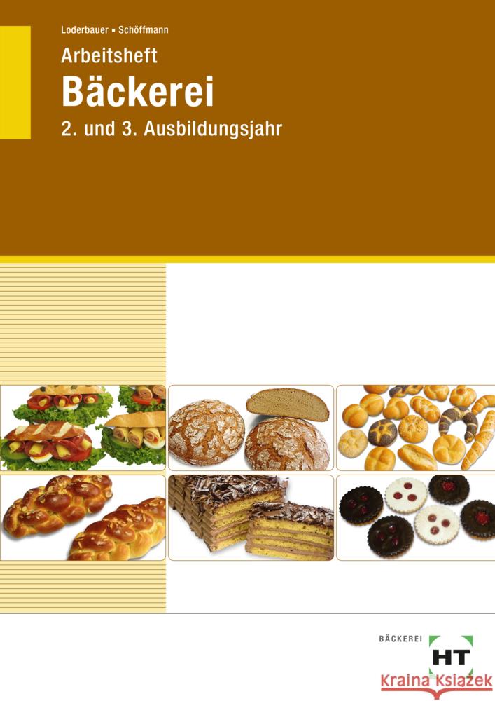 Arbeitsheft Bäckerei Loderbauer, Josef, Schöffmann, Tanja 9783582630674 Handwerk und Technik - książka