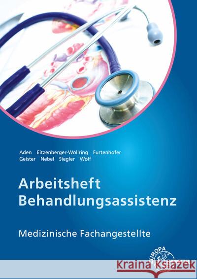 Arbeitsheft Behandlungsassistenz Aden, Patricia, Eitzenberger-Wollring, Helga, Furtenhofer, Claudia 9783808568606 Europa-Lehrmittel - książka