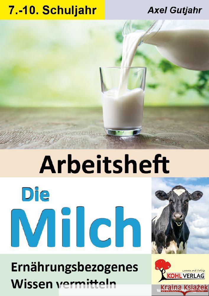 Arbeitsheft Die Milch Gutjahr, Axel 9783988410702 KOHL VERLAG Der Verlag mit dem Baum - książka