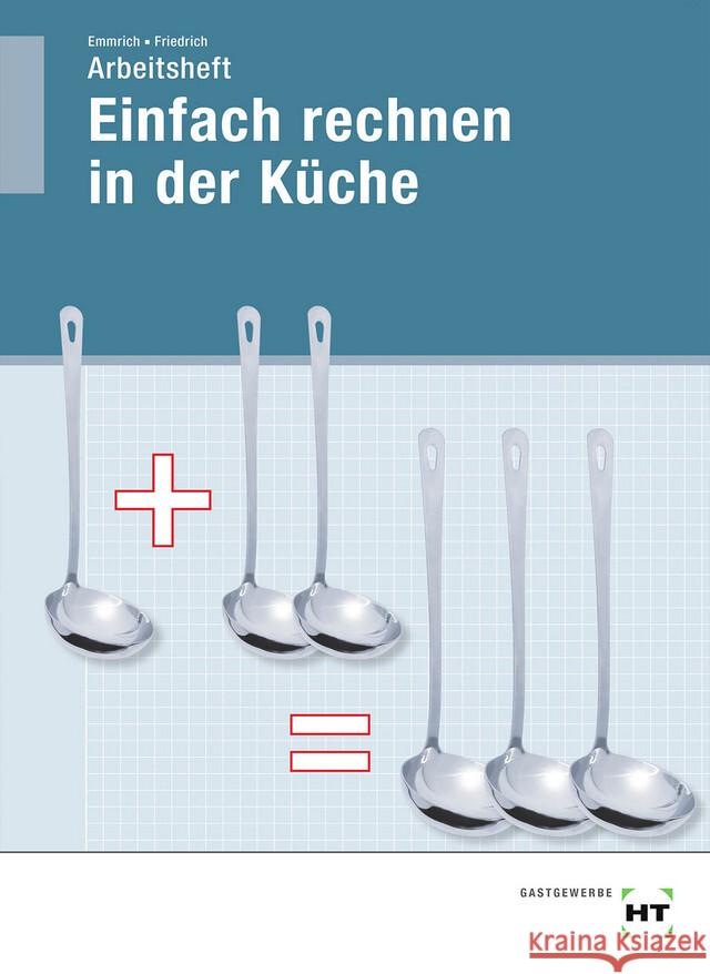 Arbeitsheft Einfach rechnen in der Küche Dr. Friedrich, Gerlind, Emmrich, Maritta 9783582700919 Handwerk und Technik - książka
