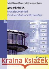 Arbeitsheft FOS - kompetenzorientiert - Betriebswirtschaft und ReWe / Controlling, Klasse 11, m. CD-ROM Schmidthausen, Michael; Prause, Petra 9783812015875 Merkur - książka