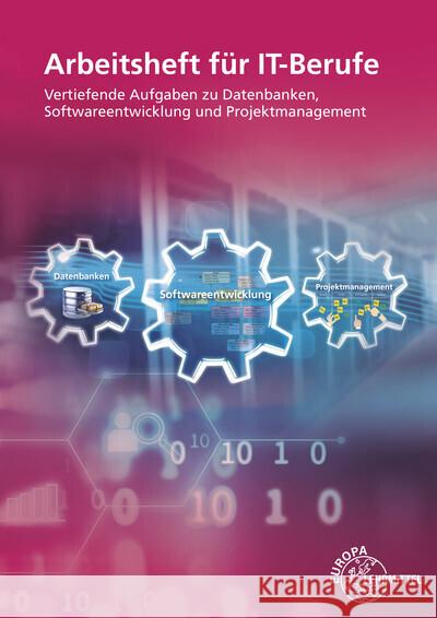 Arbeitsheft für IT-Berufe : Vertiefende Aufgaben zu Datenbanken, Softwareentwicklung und Projektmanagement Hardy, Dirk 9783758530234 Europa-Lehrmittel - książka