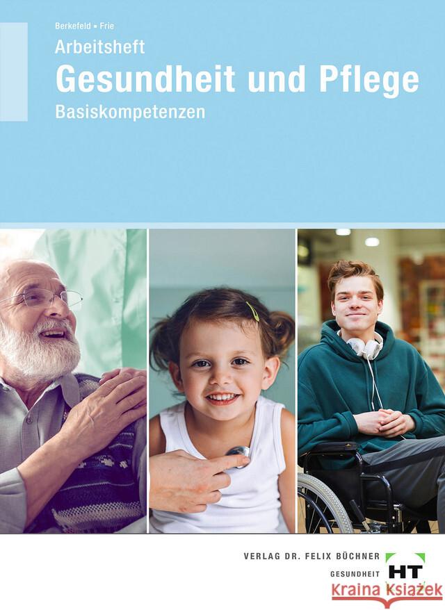 Arbeitsheft Gesundheit und Pflege Frie, Georg, Berkefeld, Thorsten 9783582200846 Handwerk und Technik - książka